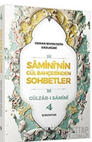 Samini'nin Gül Bahçesinden Sohbetler - Gülzar-ı Samini 4 Osman Bedredd