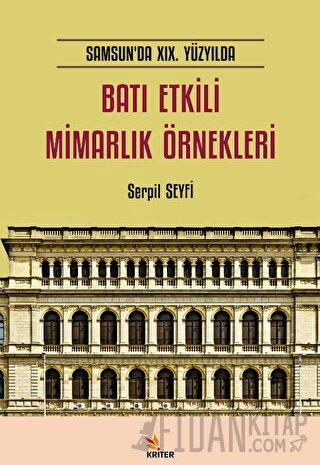 Samsun’da XIX. Yüzyılda Batı Etkili Mimarlık Örnekleri Serpil Seyfi