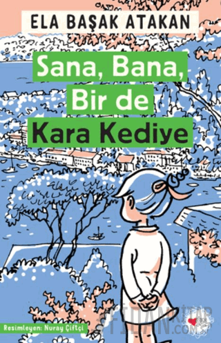 Sana, Bana, Bir de Kara Kediye Ela Başak Atakan