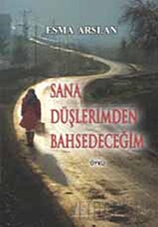 Sana Düşlerimden Bahsedeceğim Esma Arslan