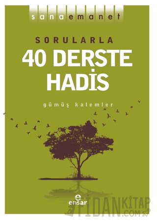 Sana Emanet - Sorularla 40 Derste Hadis Gümüş Kalemler