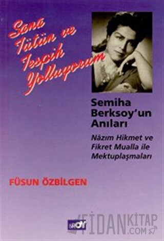 Sana Tütün ve Tespih Yolluyorum Semiha Berksoy’un Anıları Nazım Hikmet