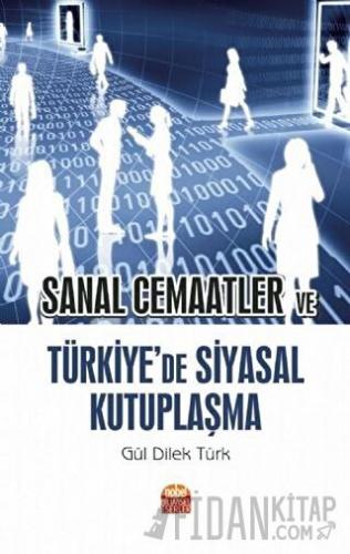 Sanal Cemaatler ve Türkiye’de Siyasal Kutuplaşma Gül Dilek Türk