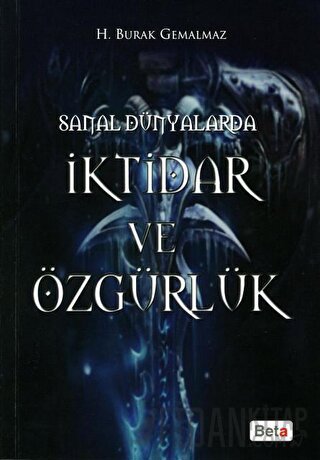 Sanal Dünyalarda İktidar ve Özgürlük H. Burak Gemalmaz