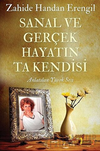 Sanal ve Gerçek Hayatın Ta Kendisi Zahide Handan Erengil