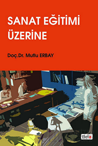 Sanat Eğitimi Üzerine Mutlu Erbay