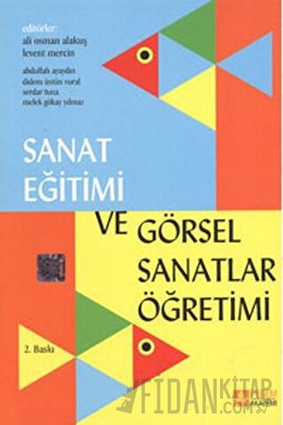 Sanat Eğitimi ve Görsel Sanatlar Öğretimi Abdullah Ayaydın