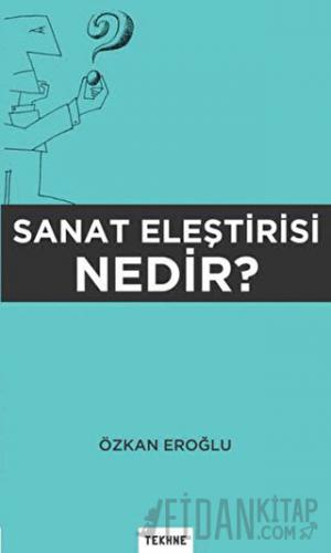 Sanat Eleştirisi Nedir? Özkan Eroğlu