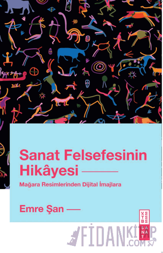 Sanat Felsefesinin Hikayesi Mağara Resimlerinden Dijital İmajlara Emre