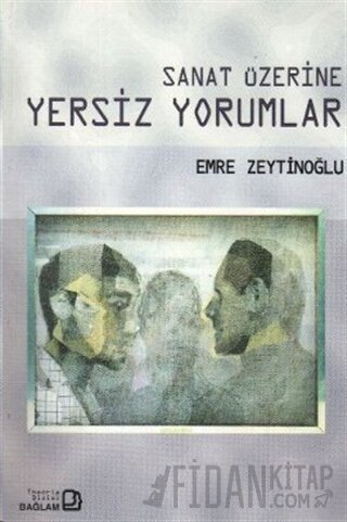 Sanat Üzerine Yersiz Yorumlar Emre Zeytinoğlu