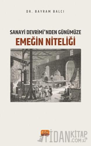 Sanayi Devrimi’nden Günümüze Emeğin Niteliği Bayram Balcı