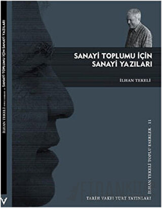 Sanayi Toplumu İçin Sanayi Yazıları İlhan Tekeli