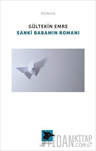 Sanki Babamın Romanı Gültekin Emre