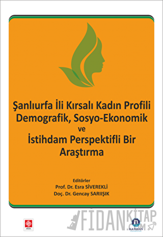 Şanlıurfa İli Kırsalı Kadın Profili Demografik, Sosyo-Ekonomik ve İsti