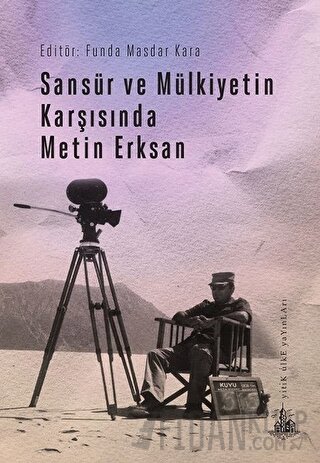 Sansür ve Mülkiyetin Karşısında Metin Erksan Funda Masdar Kara