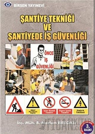 Şantiye Tekniği ve Şantiyede İş Güvenliği B. Mazlum Birecikli