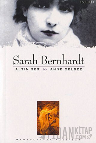 Sarah Bernhardt Altın Ses Anne Delbee