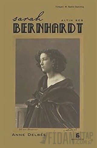 Sarah Bernhardt - Altın Ses Anne Delbee