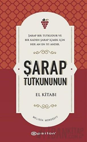 Şarap Tutkununun El Kitabı (Ciltli) Melissa Monosoff