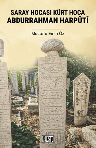 Saray Hocası Kürt Hoca Abdurrahman Harputi Mustafa Emin Öz