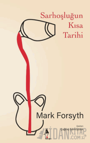 Sarhoşluğun Kısa Tarihi Mark Forsyth