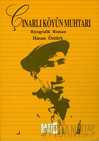 Sarı Defter 6: Çınarlı Köyün Muhtarı Hasan Öztürk