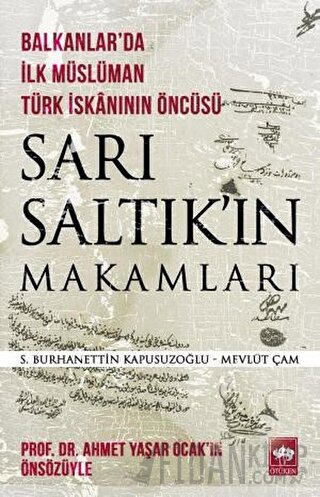 Sarı Saltık'ın Makamları - Balkanlar'da İlk Müslüman Türk İskanının Ön