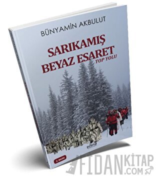 Sarıkamış Beyaz Esaret Bünyamin Akbulut