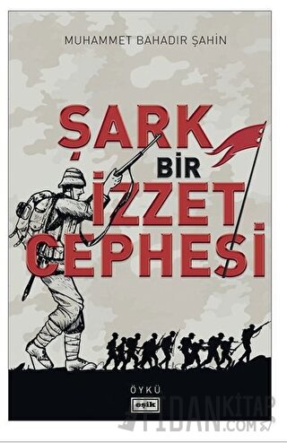 Şark Bir İzzet Cephesi Muhammet Bahadır Şahin