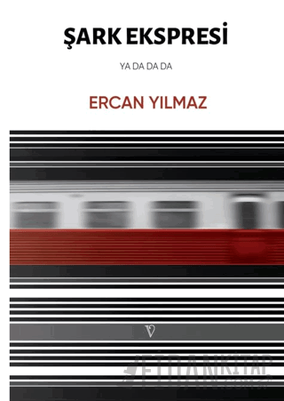 Şark Ekspresi Ya Da Da Da Ercan Yılmaz