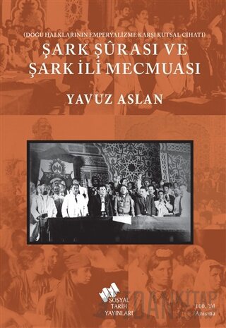 Şark Şurası ve Şark İli Mecmuası Yavuz Aslan