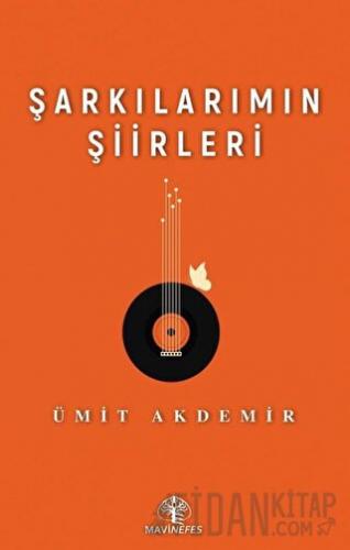 Şarkılarımın Şiirleri Ümit Akdemir