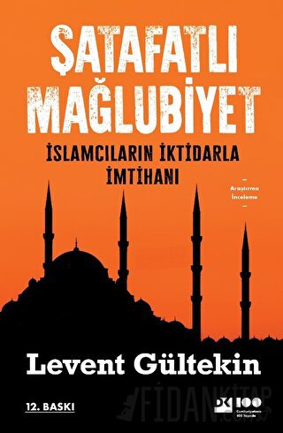 Şatafatlı Mağlubiyet - İslamcıların İktidarla İmtihanı Levent Gültekin