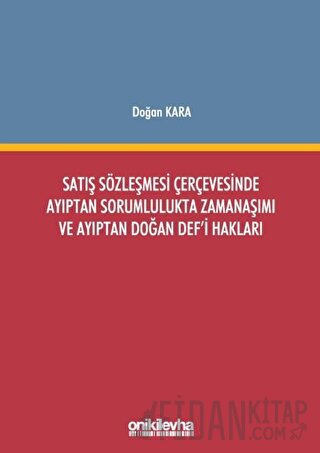 Satış Sözleşmesi Çerçevesinde Ayıptan Sorumlulukta Zamanaşımı ve Ayıpt