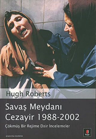 Savaş Meydanı Cezayir 1988-2002 Hugh Roberts