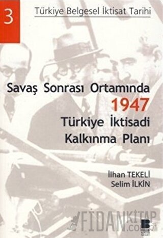 Savaş Sonrası Ortamında 1947 Türkiye İktisadi Kalkınma Planı İlhan Tek