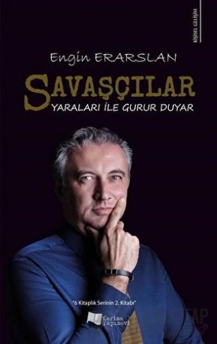 Savaşçılar Yaraları ile Gurur Duyar Engin Erarslan