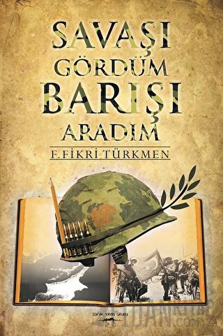 Savaşı Gördüm Barışı Aradım F. Fikri Türkmen