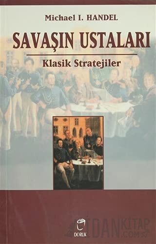 Savaşın Ustaları Klasik Stratejiler Michael I. Handel