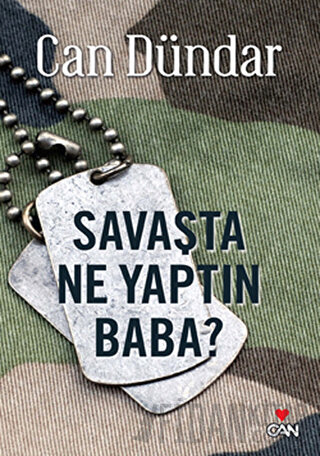 Savaşta Ne Yaptın Baba? Can Dündar