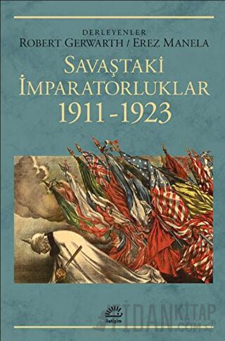 Savaştaki İmparatorluklar 1911-1923 Erez Manela