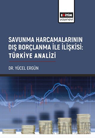 Savunma Harcamalarının Dış Borçlanma İle İlişkisi: Türkiye Analizi Yüc