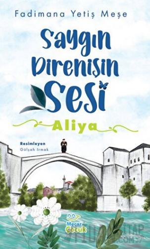 Saygın Direnişin Sesi - Aliya Fadimana Yetiş Meşe