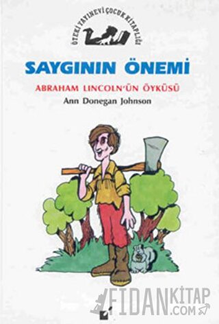 Saygının Önemi - Abraham Lincoln'un Öyküsü Ann Donegan Johnson