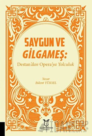 Saygun ve Gilgameş: Destan'dan Opera'ya Yolculuk Bülent Yüksel