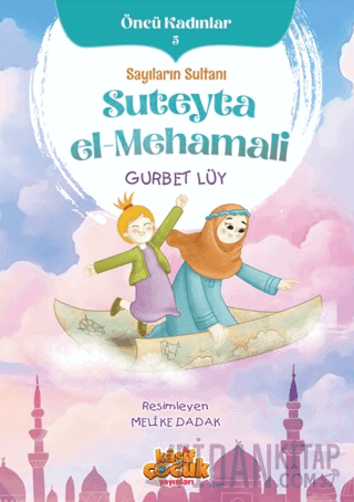 Sayıların Sultanı Suteyta el-Mehamali - Öncü Kadınlar 5 Gurbet Lüy