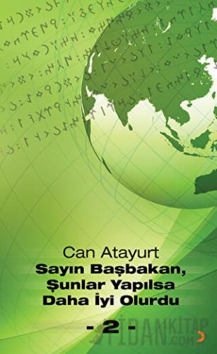 Sayın Başbakan, Şunlar Yapılsa Daha İyi Olurdu - 2 Can Atayurt