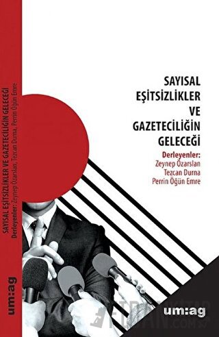 Sayısal Eşitsizlikler ve Gazeteciliğin Geleceği Perrin Öğün Emre