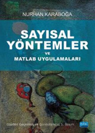 Sayısal Yöntemler ve Matlab Uygulamaları Nurhan Karaboğa