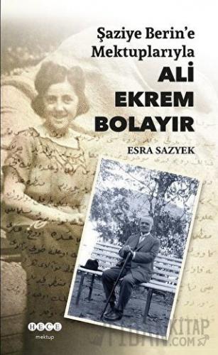 Şaziye Berin’e Mektuplarıyla Ali Ekrem Bolayır Esra Sazyek